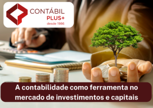 A Contabilidade Como Ferramenta No Mercado De Investimentos E Capitais - Contábil Plus │ Escritório Contábil em Maceió - AL