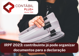 Irpf 2023 Contribuinte Já Pode Organizar Documentos Para A Declaração - Contábil Plus │ Escritório Contábil em Maceió - AL