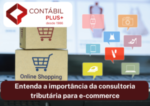 Entenda A Importância Da Consultoria Tributária Para E Commerce - Contábil Plus │ Escritório Contábil em Maceió - AL