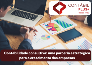 Contabilidade Consultiva Uma Parceria Estratégica Para O Crescimento Das Empresas - Contábil Plus │ Escritório Contábil em Maceió - AL