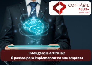 Inteligência Artificial 6 Passos Para Implementar Na Sua Empresa - Contábil Plus │ Escritório Contábil em Maceió - AL