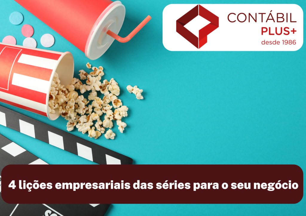 4 Lições Empresariais Das Séries Para O Seu Negócio - Contábil Plus │ Escritório Contábil em Maceió - AL