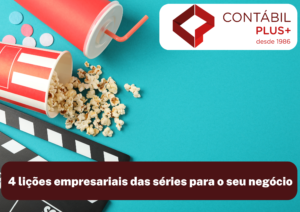 4 Lições Empresariais Das Séries Para O Seu Negócio - Contábil Plus │ Escritório Contábil em Maceió - AL