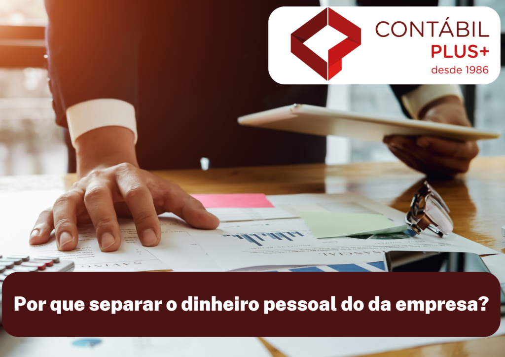 Por Que Separar O Dinheiro Pessoal Do Da Empresa - Contábil Plus │ Escritório Contábil em Maceió - AL