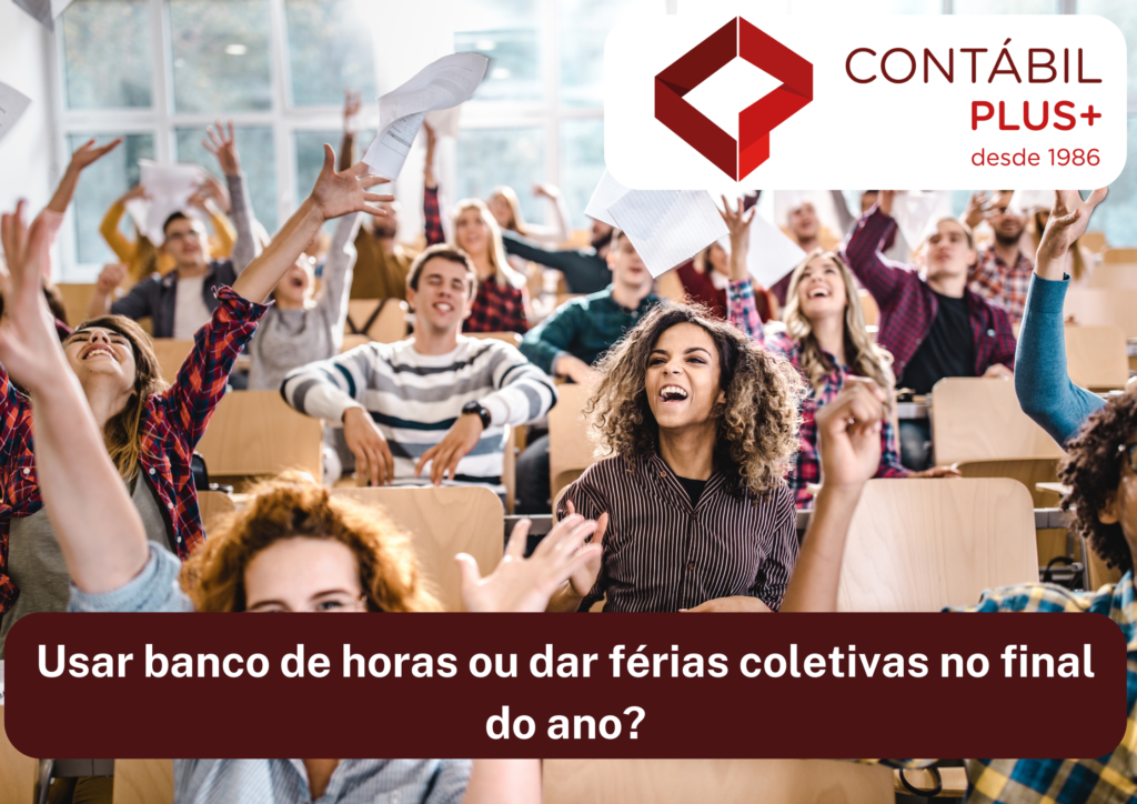 Usar Banco De Horas Ou Dar Férias Coletivas No Final Do Ano - Contábil Plus │ Escritório Contábil em Maceió - AL