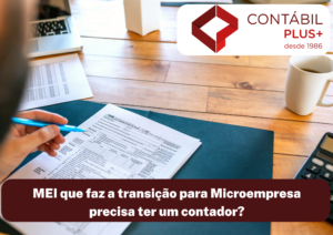 Mei Que Faz A Transição Para Microempresa Precisa Ter Um Contador - Contábil Plus │ Escritório Contábil em Maceió - AL