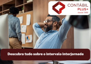 Descubra Tudo Sobre O Intervalo Interjornada - Contábil Plus │ Escritório Contábil em Maceió - AL